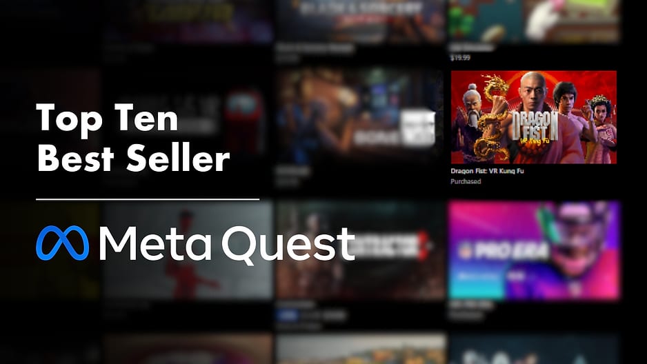 Top Ten Best Seller graphic over the Meta Quest store grid, with Dragon Fist: VR Kung Fu among the listings