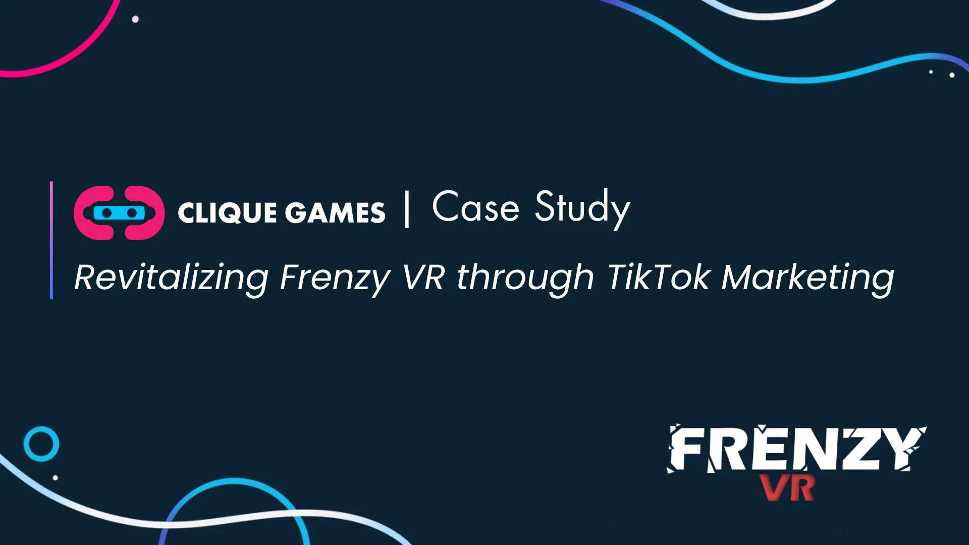 Revitalizing Frenzy VR through TikTok Marketing