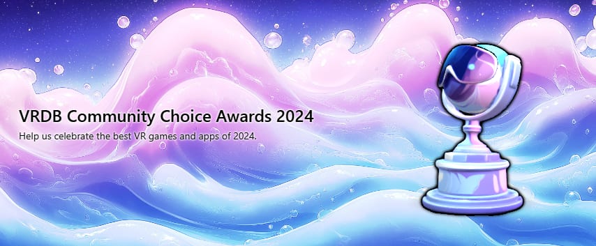 VRDB Community Choice Awards 2024 banner with a trophy and the line Help us celebrate the best VR games and apps of 2024