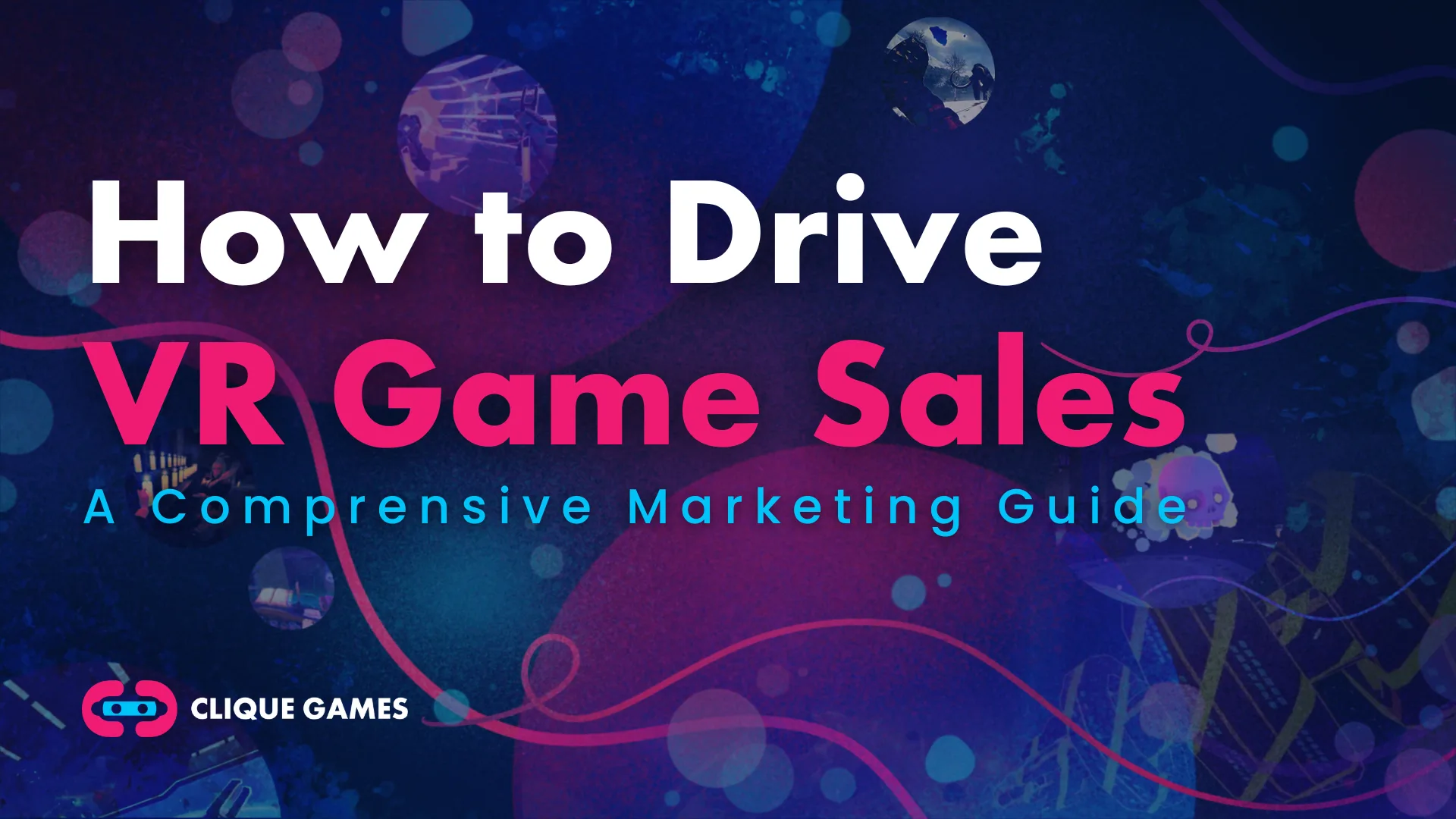 How to Drive VR Game Sales: A Comprehensive Marketing Guide