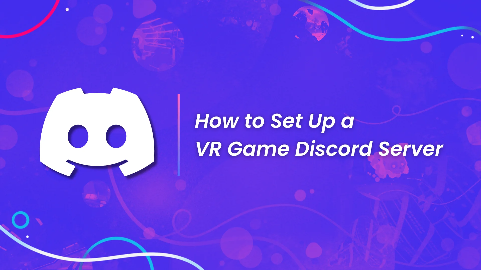 VR Game Discord Server Setup: Essential Steps & Best Practices